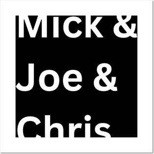 Mick & Joe & Chris Posters and Art